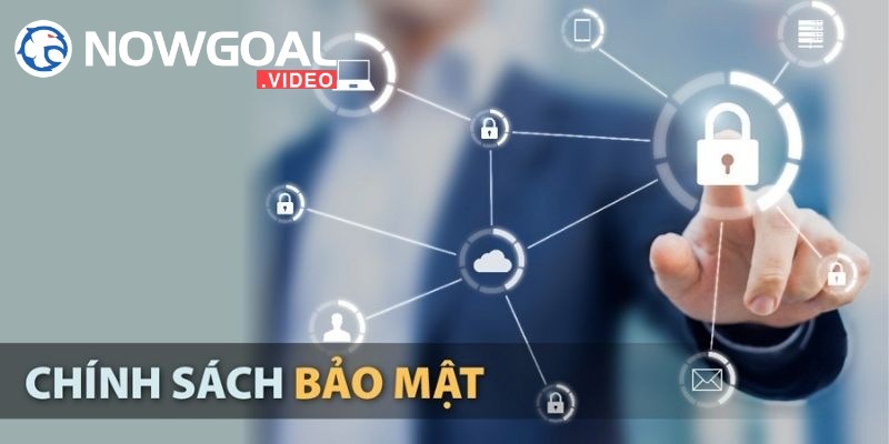 Vai trò quan trọng của chính sách bảo mật tại Nowgoal